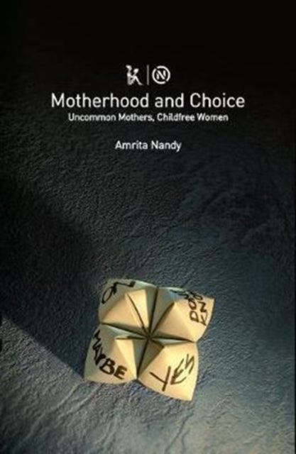 Book cover of: Motherhood and Choice – Uncommon Mothers, Childfree Women. By: Amrita Nandy