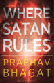 Book cover of: Where Satan Rules. By: Prabhav Bhagat