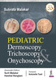 Book cover of: Pediatric Dermoscopy Trichoscopy & Onychoscopy. By: Subrata Malakar