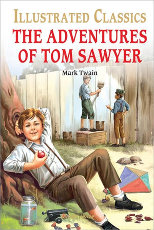 The Adventures of Tom Sawyer : llustrated Children Classic