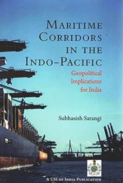 Book cover of: Maritime Corridors in the Indo-Pacific. By: Subhasish Sarangi