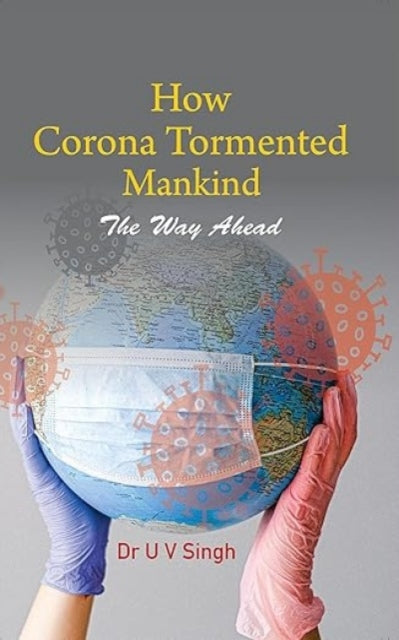 Book cover of: How Corona Tormented Mankind. By: Udai Vir Singh