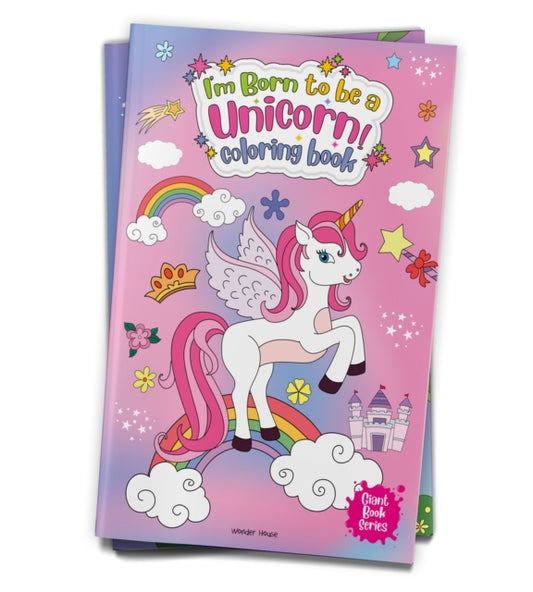 Book cover of: I Am Born To Be A Unicorn Coloring book. By: Wonder House Books