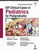 Book cover of: IAP Clinical Cases in Pediatrics for Postgraduates. By: Santosh T. Soans