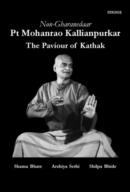 Book cover of: Non-Gharanedaar Pt Mohanrao Kallianpurkar The Paviour of Kathak. By: Shama Bhate