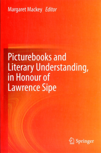 Picturebooks and Literary Understanding, in Honour of Lawrence Sipe
