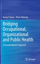 Book cover of: Bridging Occupational, Organizational and Public Health. By: Georg F. Bauer
