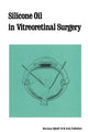 Book cover of: Silicone Oil in Vitreoretinal Surgery. By: R. Zivojnovic