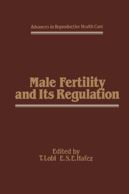 Book cover of: Male Fertility and Its Regulation. By: T.J. Lobl
