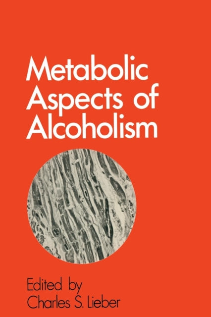 Book cover of: Metabolic Aspects of Alcoholism. By: Charles S. Lieber