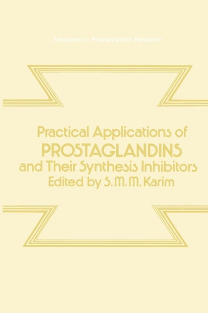 Book cover of: Practical Applications of Prostaglandins and their Synthesis Inhibitors. By: Sultan M.M. Karim