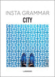 Book cover of: Insta Grammar: City. By: Irene Schampaert
