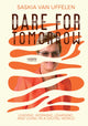 Book cover of: Dare for Tomorrow. By: Saskia Van Uffelen