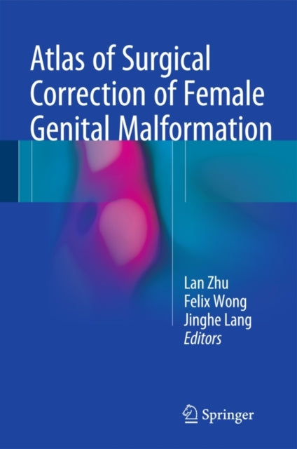 Book cover of: Atlas of Surgical Correction of Female Genital Malformation. By: Lan Zhu