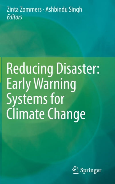 Book cover of: Reducing Disaster: Early Warning Systems For Climate Change. By: Ashbindu Singh