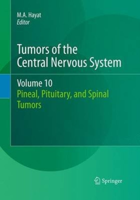 Book cover of: Tumors of the Central Nervous System, Volume 10. By: M.A. Hayat