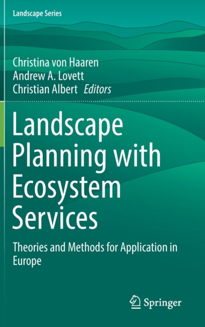Book cover of: Landscape Planning with Ecosystem Services. By: Christina von Haaren