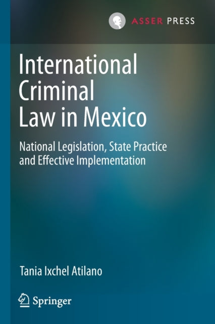 Book cover of: International Criminal Law in Mexico. By: Tania Ixchel Atilano