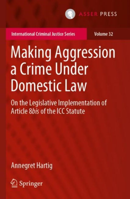 Book cover of: Making Aggression a Crime Under Domestic Law. By: Annegret Hartig