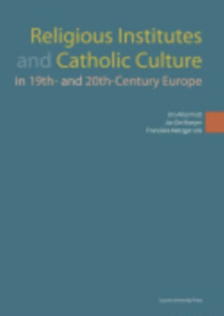 Book cover of: Religious Institutes and Catholic Culture in 19th- and 20th-Century Europe. By: Urs Altermatt