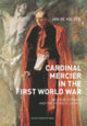 Book cover of: Cardinal Mercier in the First World War. By: Jan de De Volr