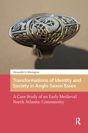 Transformations of Identity and Society in Anglo-Saxon Essex