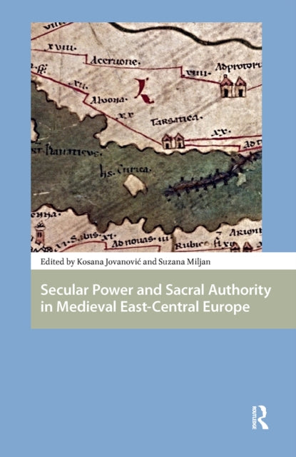 Book cover of: Secular Power and Sacral Authority in Medieval East-Central Europe. By: Kosana Jovanovic