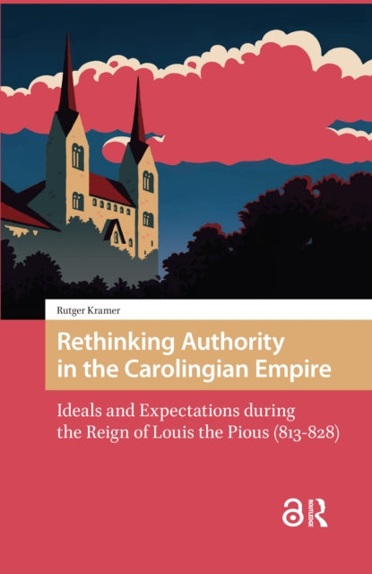 Book cover of: Rethinking Authority in the Carolingian Empire. By: Rutger Kramer