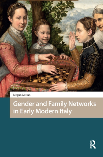 Book cover of: Gender and Family Networks in Early Modern Italy. By: Megan Moran