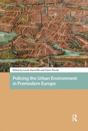 Policing the Urban Environment in Premodern Europe