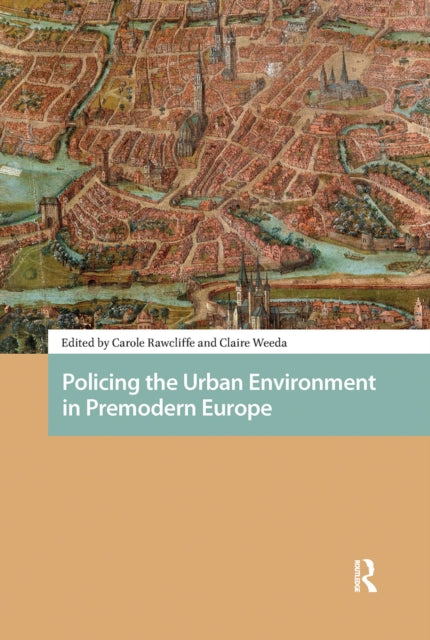 Book cover of: Policing the Urban Environment in Premodern Europe. By: Carole Rawcliffe