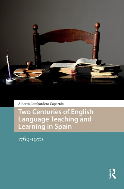 Book cover of: Two Centuries of English Language Teaching and Learning in Spain. By: Lombardero CAPARRA?S