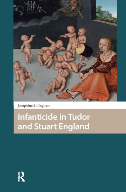 Book cover of: Infanticide in Tudor and Stuart England. By: Josephine Billingham