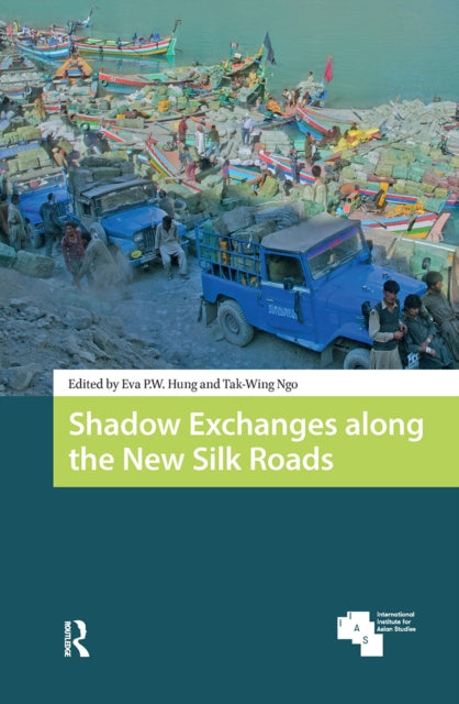 Book cover of: Shadow Exchanges along the New Silk Roads. By: N. G. O. HUNG
