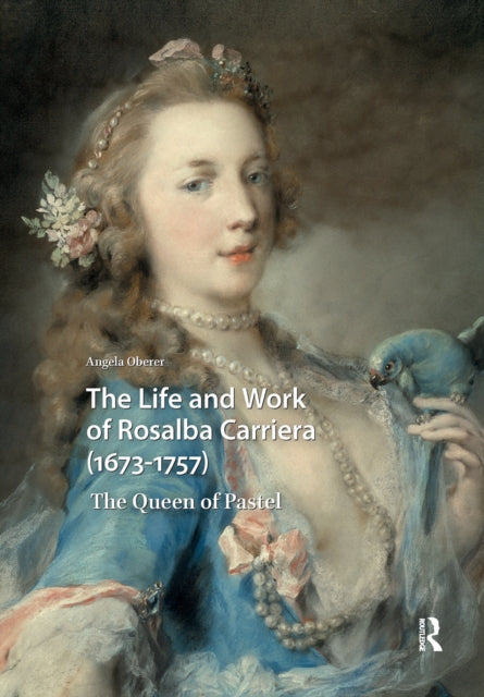 Book cover of: Life and Work of Rosalba Carriera (1673-1757). By: Oberer