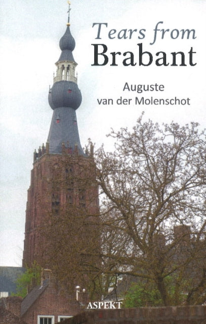 Book cover of: Tears from Brabant. By: Auguste van der Molenschot