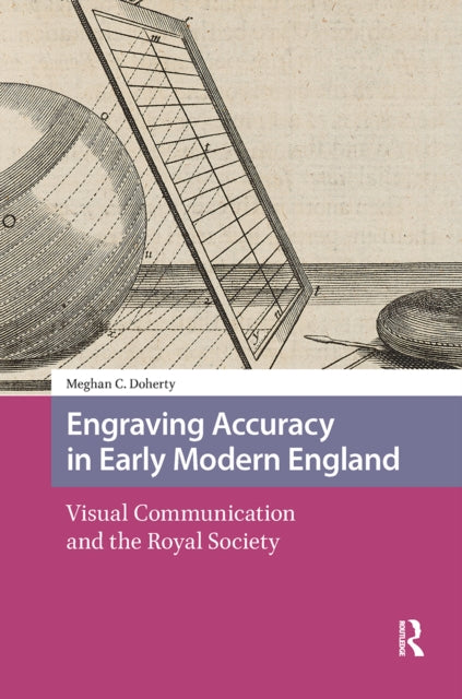 Book cover of: Engraving Accuracy in Early Modern England. By: Meghan Doherty