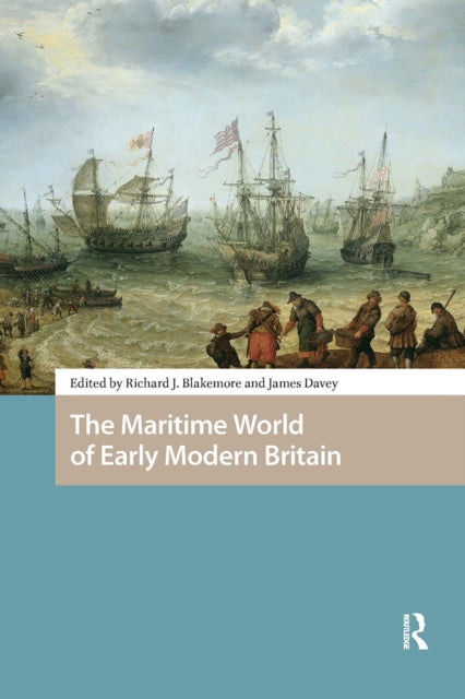 Book cover of: Maritime World of Early Modern Britain. By: James Davey