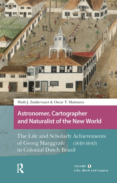 Book cover of: Astronomer, Cartographer and Naturalist of the New World. By: Huib Zuidervaart
