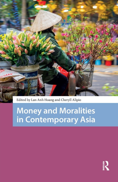 Book cover of: Money and Moralities in Contemporary Asia. By: Alipio HOANG