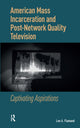 Book cover of: American Mass Incarceration and Post-Network Quality Television. By: Lee Flamand