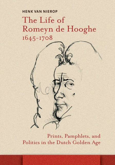 Life of Romeyn de Hooghe 1645-1708