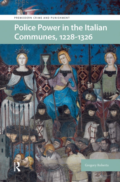 Book cover of: Police Power in the Italian Communes, 1228-1326. By: Gregory Roberts