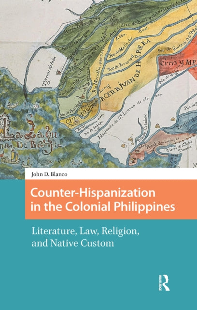 Book cover of: Counter-Hispanization in the Colonial Philippines. By: John Blanco