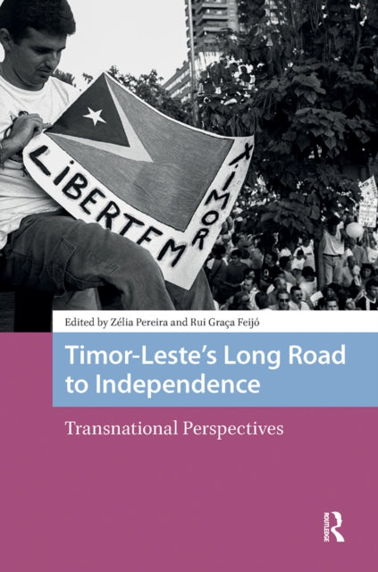 Book cover of: Timor-Leste’s Long Road to Independence. By: Zelia Pereira