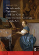Book cover of: Rembrandt, Vermeer, and the Gift in Seventeenth-Century Dutch Art. By: Michael Zell