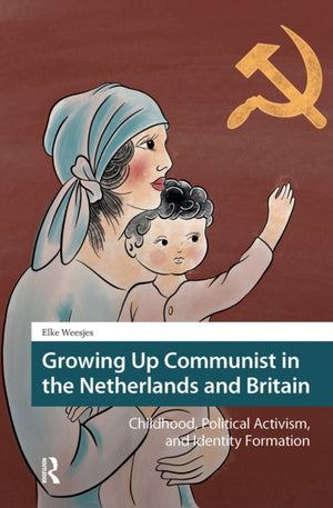 Growing Up Communist in the Netherlands and Britain