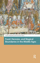 Book cover of: Food, Heresies, and Magical Boundaries in the Middle Ages. By: Andrea Maraschi