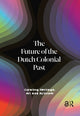 Book cover of: Future of the Dutch Colonial Past. By: Emma van Bijnen