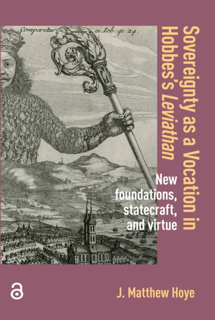 Book cover of: Sovereignty as a Vocation in Hobbes's Leviathan. By: Matthew Hoye